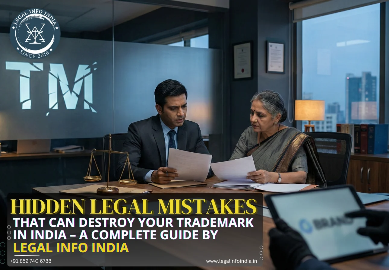 Hidden Legal Mistakes That Can Destroy Your Trademark In India – A Complete Guide By Legal Info India