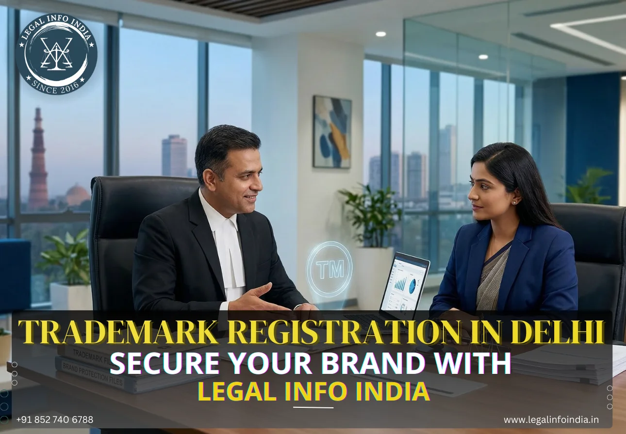 Trademark Registration in Delhi – Secure Your Brand with Legal Info India